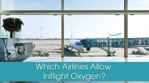 which airlines allow inflight oxygen or