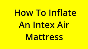 inflate an intex air mattress
