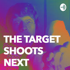 The Target Shoots Next