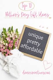 top 10 mother s day gift ideas dear