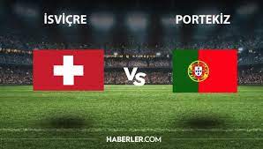 İsviçre - Portekiz maçı ne zaman hangi kanalda? İsviçre - Portekiz maçı  şifresiz mi? İsviçre - Portekiz maçı hakemi kim? - Haberler