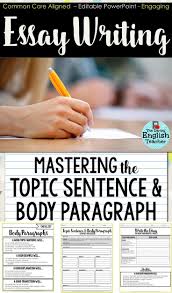 Topic Sentence And Body Paragraph Essay Writing Ms Swansons