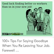 The best employee memes and images of may 2021. 25 Best Memes About Goodbye Coworker Meme Goodbye Coworker Memes