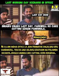 Equal parts sad and proud. Last Working Day Scenario In Office Meme Tamil Memes