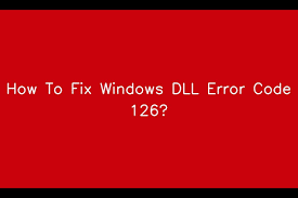 how to fix windows dll error code 126