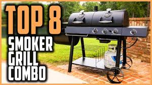 top 8 best smoker grill combo in 2021