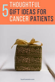 5 thoughtful gift ideas for cancer patients