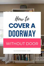 The main problem is that this wall features a doorway. How To Cover A Doorway Without Door 6 Easy Ways Doorway Door Alternatives Doors