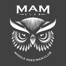 The MAM (Middle Aged Man) Club