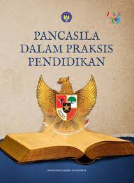 Pancasila mengandung 3 nilai utama yaitu. Pancasila Dalam Praksis Pendidikan By Universitas Negeri Yogyakarta Issuu