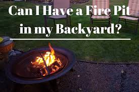 Fire pits are regulated under the community standards bylaw. Can I Have A Fire Pit In My Backyard Rules Regulations
