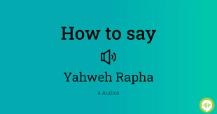 how to ounce yahweh rapha in hebrew