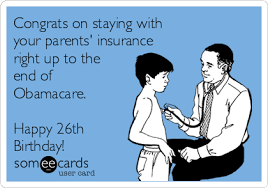We did not find results for: Congrats On Staying With Your Parents Insurance Right Up To The End Of Obamacare Happy 26th Birthday Birthday Ecard