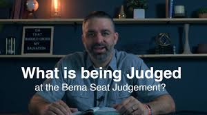 the bema seat judgement what is being