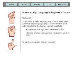 I think learners who possess this kind of intrinsic motivation are more likely to have systems at place that will help them stay on track, even when they don't really fill like. American Sign Language A Beginner S Tutorial Welcome This Tutorial Is A Fast And Easy Way To Learn Some Basic American Sign Language Asl Communication Ppt Download