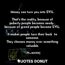 Puberty quotes i was heavily into sport from 10 to 15, i was in all the teams, and it was everything to me. Quotes Donut Money Can Turn You Into Evil That S The Reality Because Of Puberty People Becomes Needy Because Of Greed People Become Evil It Makes People Turn Their Back To
