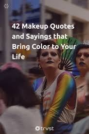 42 makeup es and sayings that bring