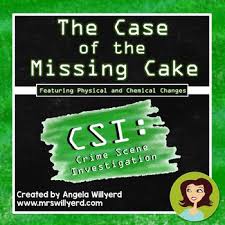 Chemical And Physical Changes Csi Lab The Case Of The Missing Cake Ppt