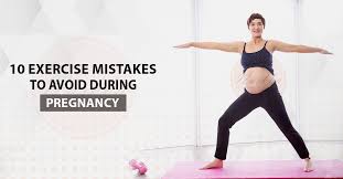 exercise mistakes to avoid during pregnancy