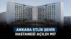 Ankara Etlik Şehir Hastanesi açıldı mı? Etlik Şehir Hastanesi yapımı bitti  mi? - Haberler - Diriliş Postası