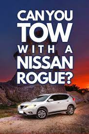 can you tow with a nissan rogue