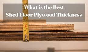 best shed floor plywood thickness