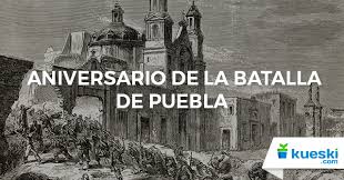 The battle | la batalla de puebla 1862. Aniversario De La Batalla De Puebla Kueski Com