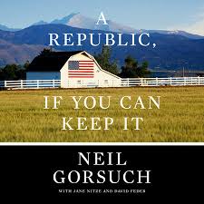 Nobody covers columbus, indiana and the surrounding areas like the republic. A Republic If You Can Keep It By Neil Gorsuch 9780525576808 Penguinrandomhouse Com Books