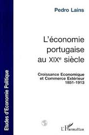 By pedro lains, vicente pinilla. A Economia Portuguesa No Seculo Xix Crescimento Economico E Comercio Externo By Pedro Lains
