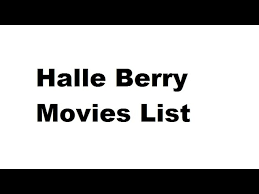 halle berry s list 1991 2019