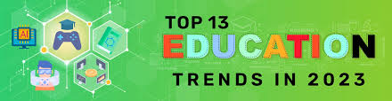 Top 13 Education Trends in 2023 To Look Out For