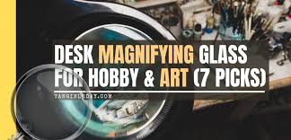 Desk Magnifying Glass For Hobbies And