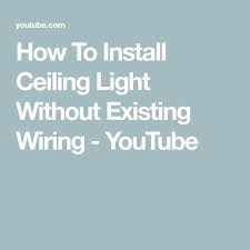 How To Install Ceiling Light Without
