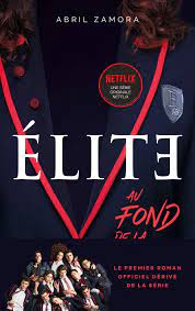 Amazon.fr - Élite - Le premier roman officiel dérivé de la série Netflix:  Au fond de la classe - Zamora, Abril, Demoulin, Axelle, Ancion, Nicolas -  Livres