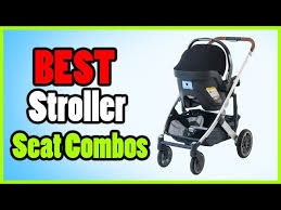Best Stroller And Car Seat Combos In