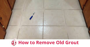 How To Remove Old Grout
