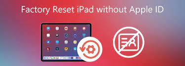 reset an ipad without apple id and pword