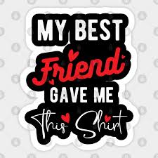 Listen to these audiobooks with your bff for national best friends day! My Best Friend Gave Me This Shirt International Friendship Day 2020 International Best Friendship Day Friends Aufkleber Teepublic De
