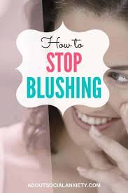 how to stop blushing quick tips to