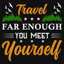 travel far enough you meet yourself