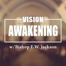 Vision Awakening with Bishop E.W. Jackson