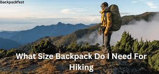 what size backpack do i need for hiking