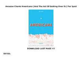 Amazon Charts Americana And The Act Of Getting Over It