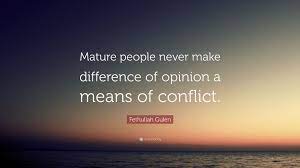 I never considered a difference of opinion in politics, in religion, in philosophy, as cause for withdrawing from a friend. Fethullah Gulen Quote Mature People Never Make Difference Of Opinion A Means Of Conflict