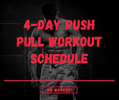 4 day push pull workout routine with