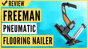 freeman pneumatic flooring nailer