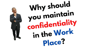 why should you maintain confidentiality