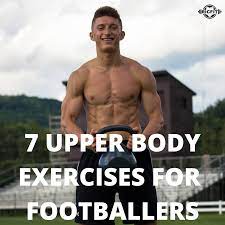 7 upper body exercises for footballers