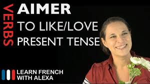 Aimer To Like Love Present Tense French Verbs Conjugated By Learn French With Alexa