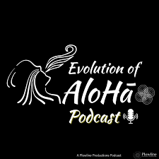 Evolution Of AloHā Podcast